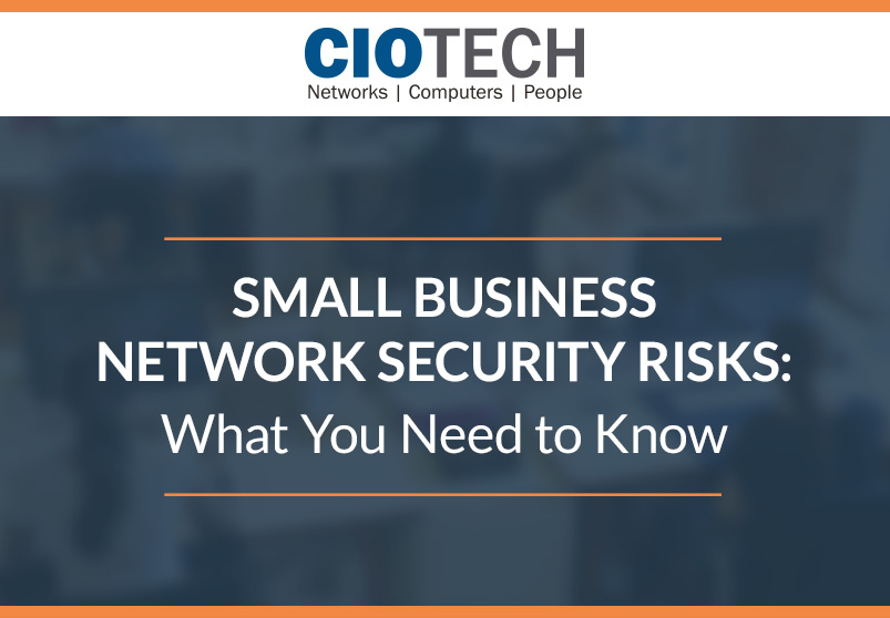 Small Business Network Security Risks: What You Need to Know